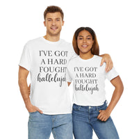 I've Got a Hard Fought Hallelujah - T-Shirt
