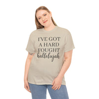 I've Got a Hard Fought Hallelujah - T-Shirt