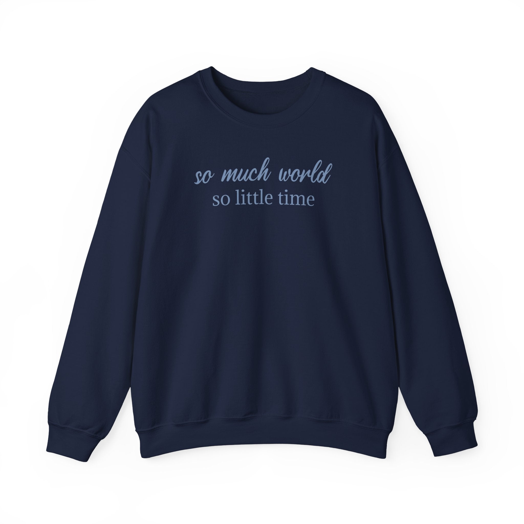 So Much World, So Little Time - Sweatshirt