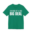 I'm Kind Of A Big Deal - T-Shirt