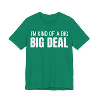 I'm Kind Of A Big Deal - T-Shirt