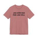 Jag Gör Vad Fan Jag Vill - T-Shirt