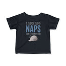 I Like Big Naps - Infant T-Shirt