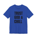 Trust God & Chill - T-Shirt