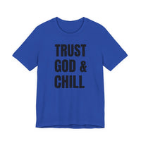 Trust God & Chill - T-Shirt
