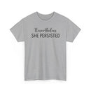 Nevertheless, She Persisted - T-Shirt