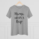 Mama Needs A Nap - T-Shirt