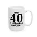 I'm Not 40 - Mug