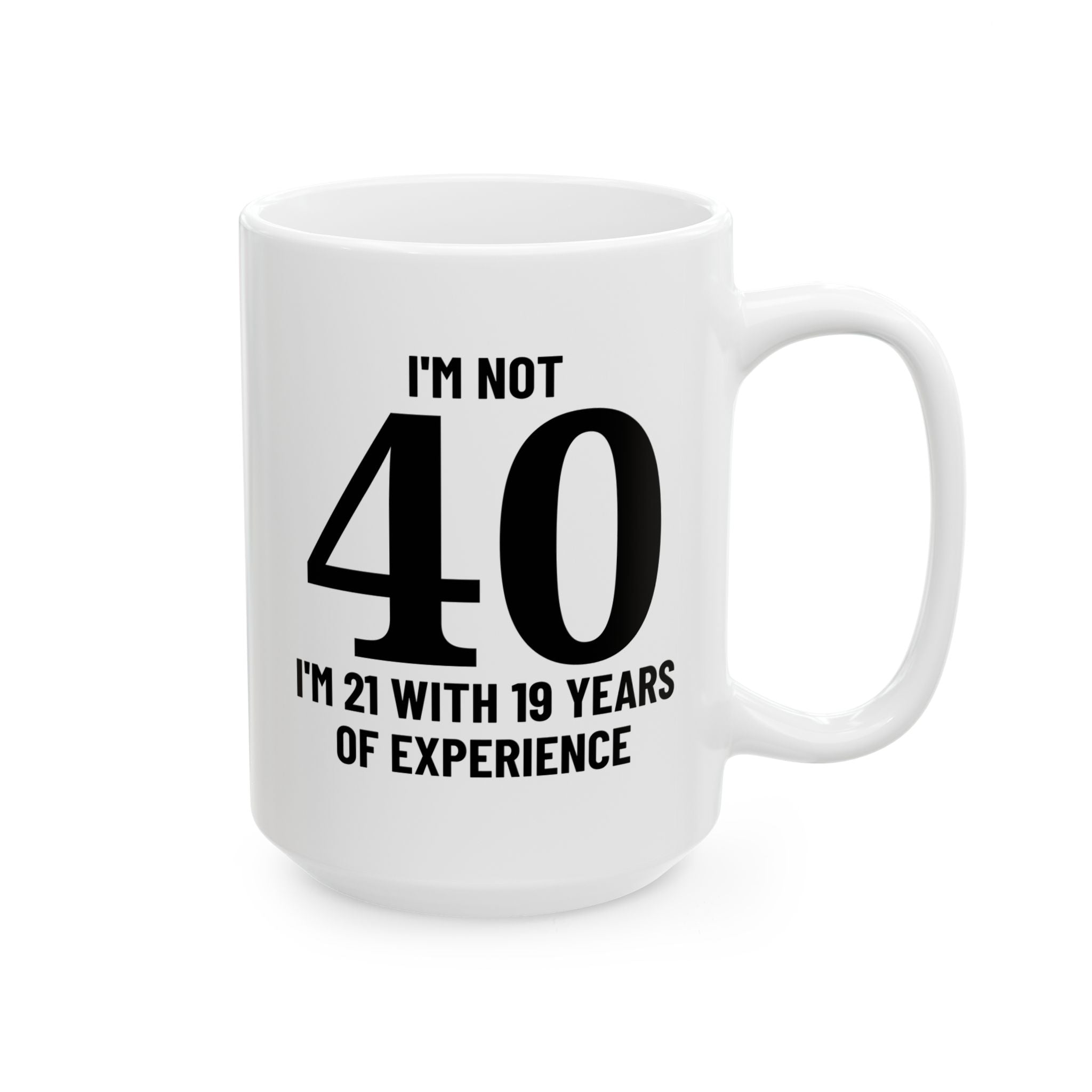 I'm Not 40 - Mug