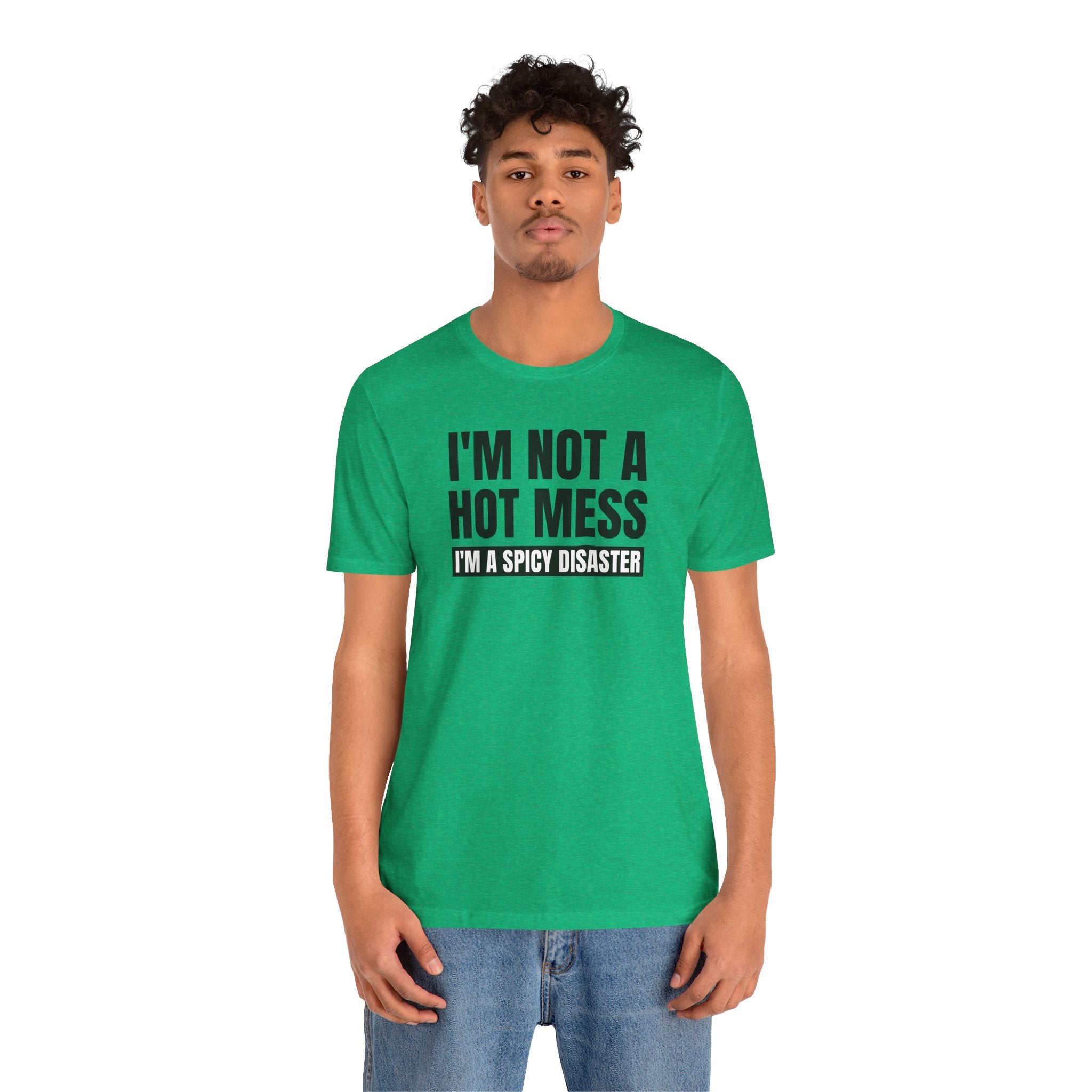 I'm Not a Hot Mess, I'm a Spicy Disaster - T-Shirt