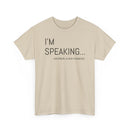 I'm Speaking - T-Shirt