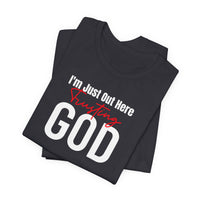 I'm Just Out Here Trusting God - T-Shirt