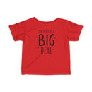I'm Kind of a Big Deal - Infant T-Shirt