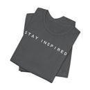 Stay Inspired - T-Shirt