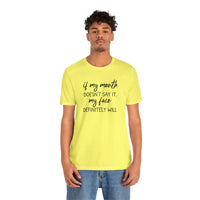 If My Mouth Doesn't Say It - T-Shirt