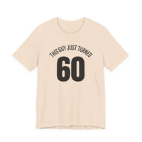 This Guy Just Turned 60 - T-Shirt