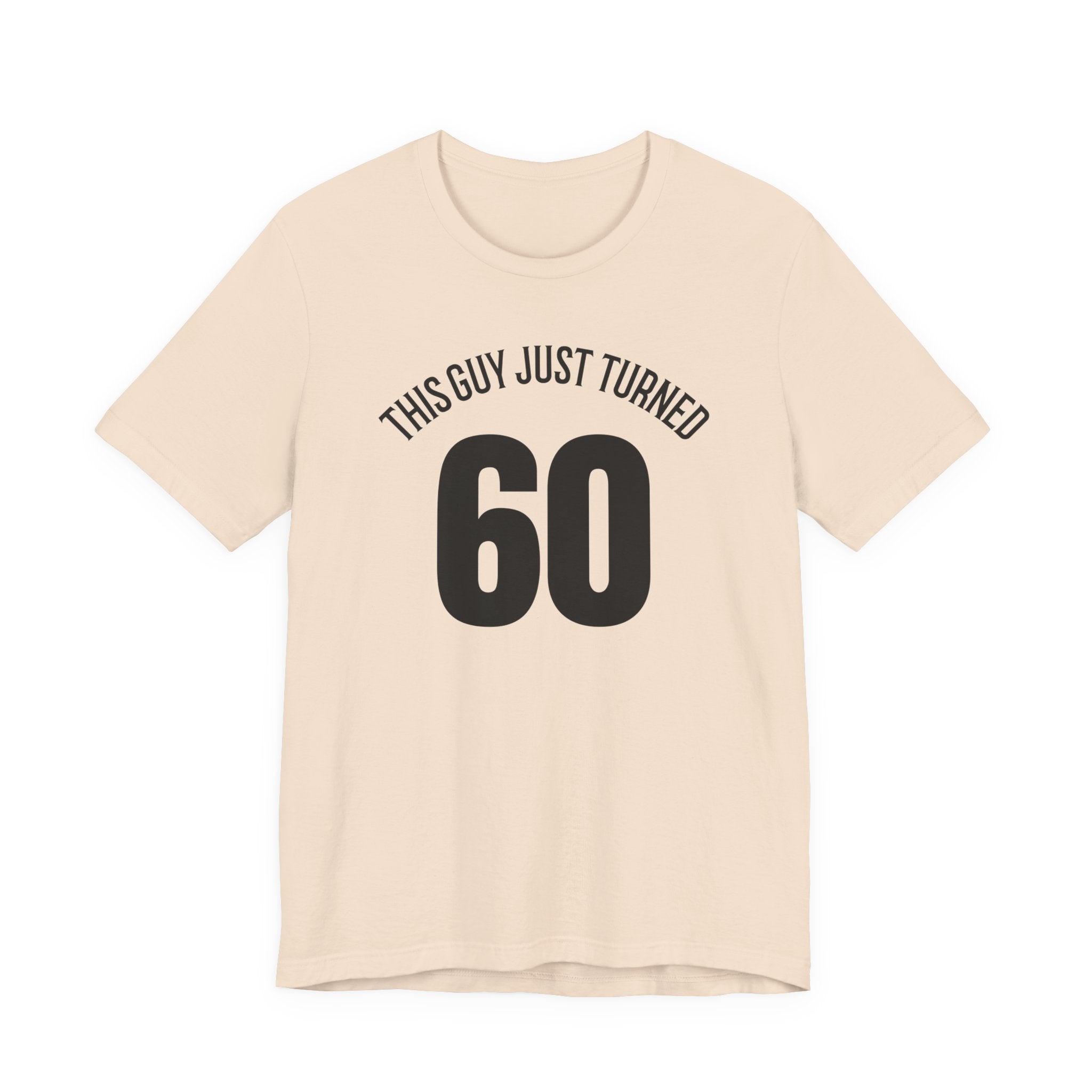 This Guy Just Turned 60 - T-Shirt