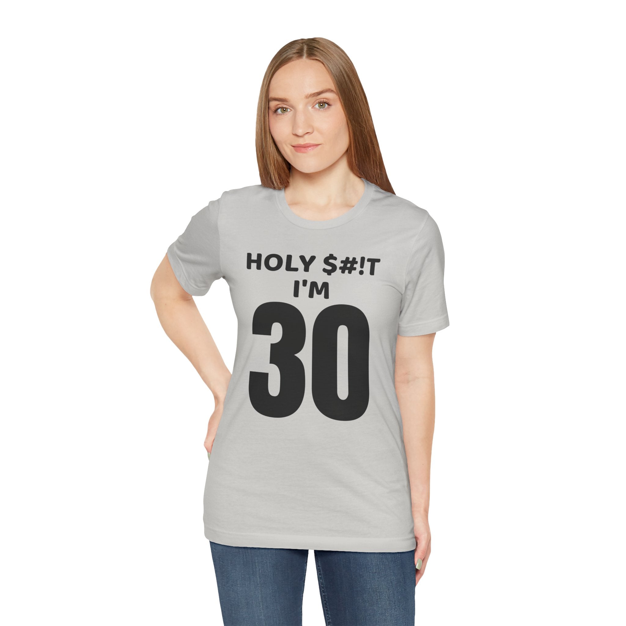 Holy $#!T I'm 30 - T-Shirt