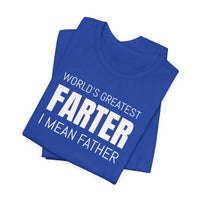 World's Greatest Farter, I Mean Father - T-Shirt