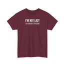 I'm Not Lazy, I'm Energy Efficient - T‑Shirt