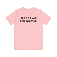 Jag Gör Vad Fan Jag Vill - T-Shirt