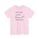 Work Save Travel Repeat - T-Shirt