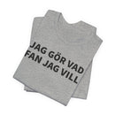 Jag Gör Vad Fan Jag Vill - T-Shirt