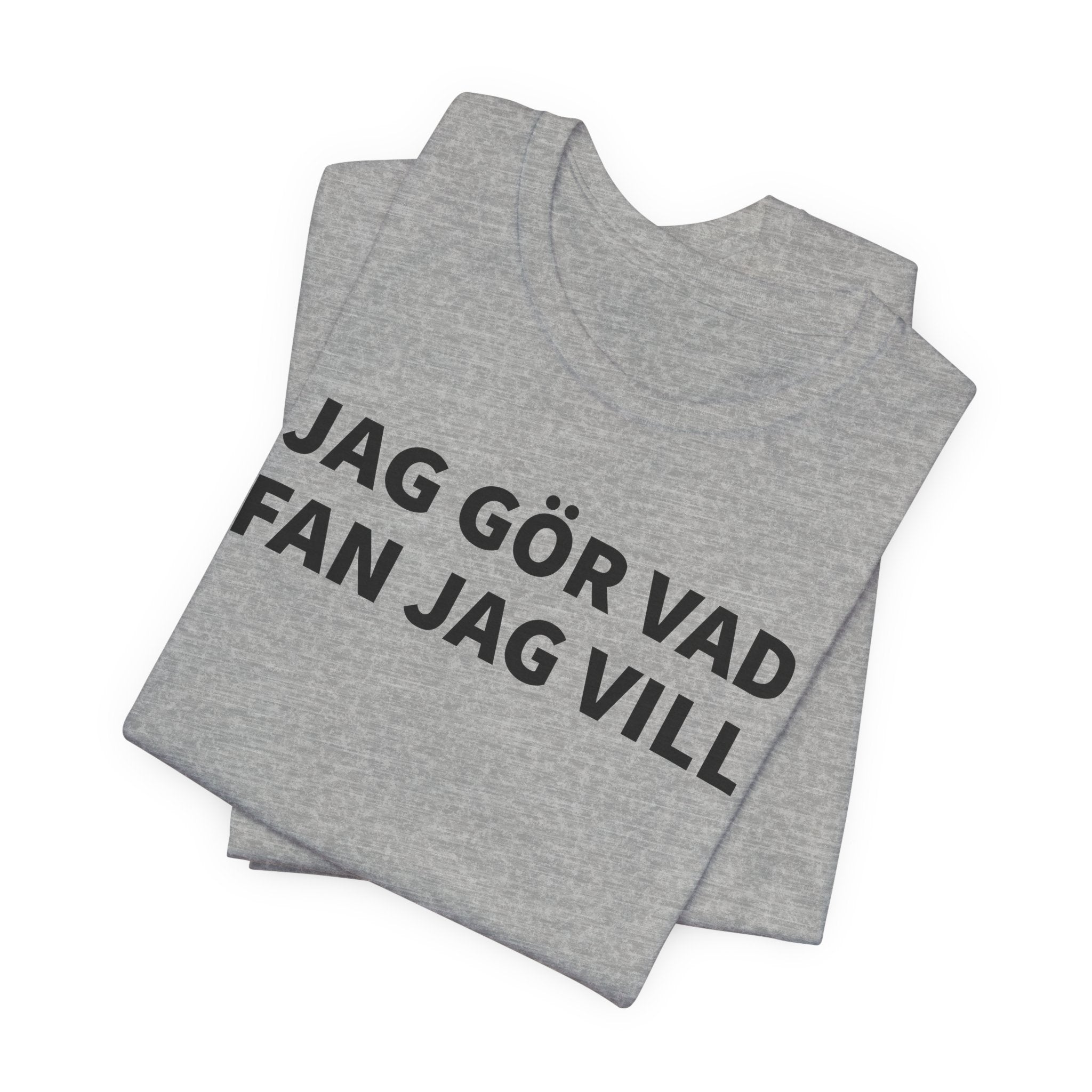 Jag Gör Vad Fan Jag Vill - T-Shirt