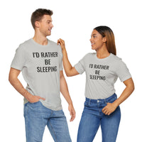 I'd Rather Be Sleeping - T-Shirt