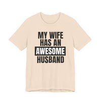 My Wife Has an Awesome Husband - T-Shirt