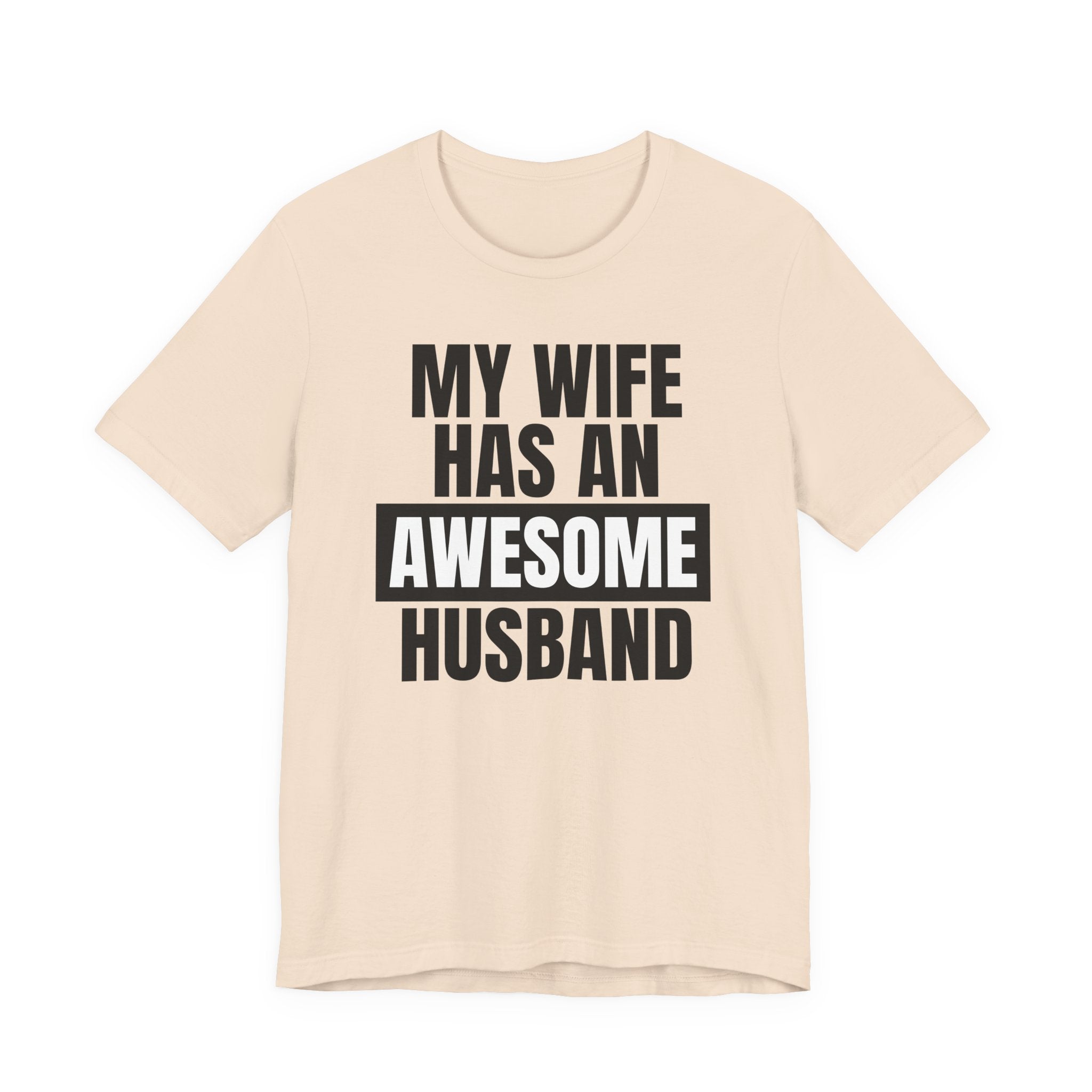My Wife Has an Awesome Husband - T-Shirt