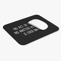 No Act of Kindness Is Ever Wasted - Mouse Pad