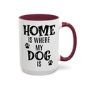 Home Is Where My Dog Is - Mug