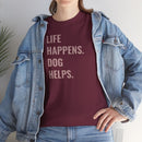 Life Happens Dog Helps - T-Shirt