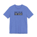 Don't Try Me, Try Jesus - T-Shirt