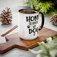 Home Is Where My Dog Is - Mug