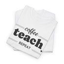 Coffee Teach Repeat - T-Shirt