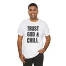 Trust God & Chill - T-Shirt