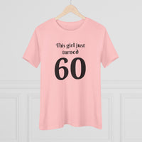 This Girl Just Turned 60 - T-Shirt