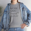 Work Save Travel Repeat - T-Shirt