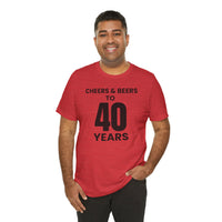 Cheers & Beers to 40 Years - T-Shirt