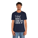 Football Beer & Game Day Cheer - T-Shirt