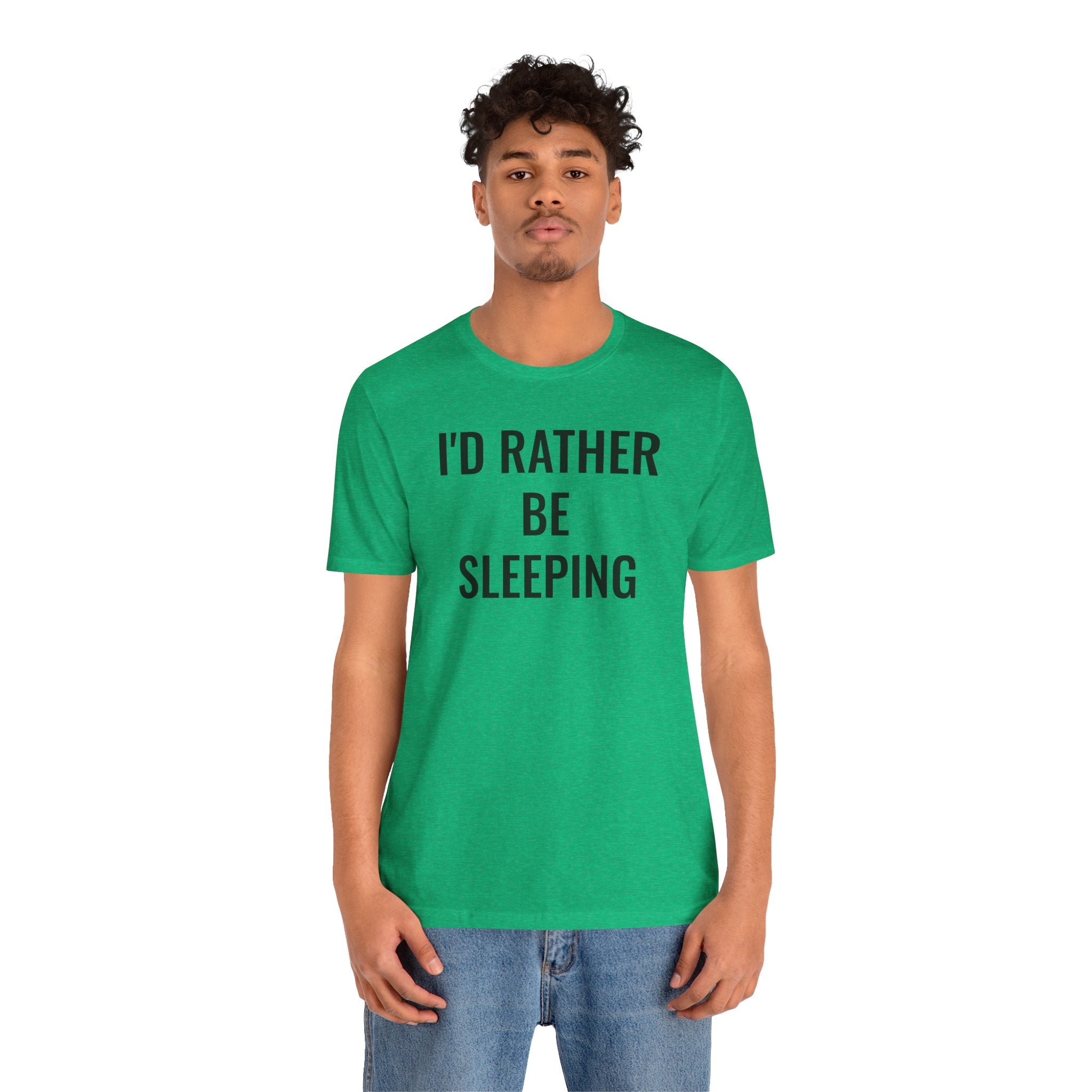I'd Rather Be Sleeping - T-Shirt