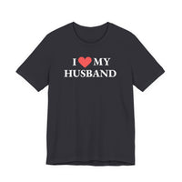 I Love My Husband - T-Shirt