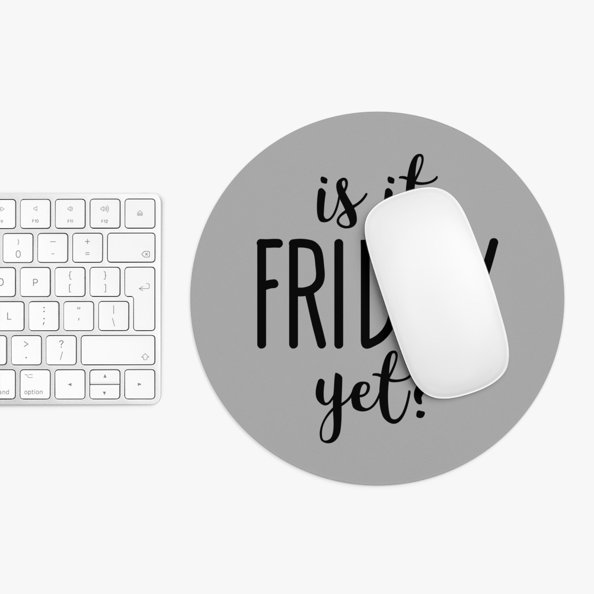 Is It Friday Yet - Mouse Pad