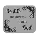 Be Still and Know That I Am God - Mouse Pad