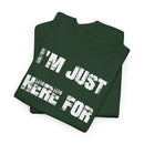 I'm Just Here for the Food - T-Shirt