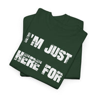 I'm Just Here for the Food - T-Shirt