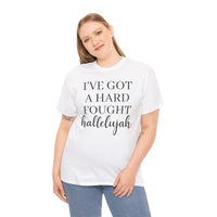 I've Got a Hard Fought Hallelujah - T-Shirt