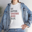 Life Happens, Christmas Music Helps - T-Shirt